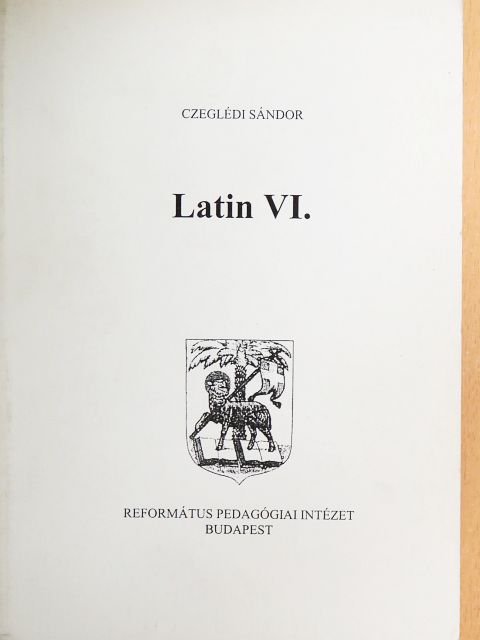 Czeglédi Sándor - Latin VI. [antikvár]