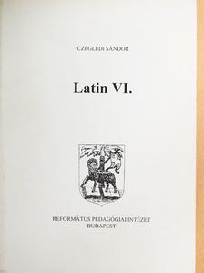 Czeglédi Sándor - Latin VI. [antikvár]