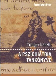 Tringer László - A pszichiátria tankönyve