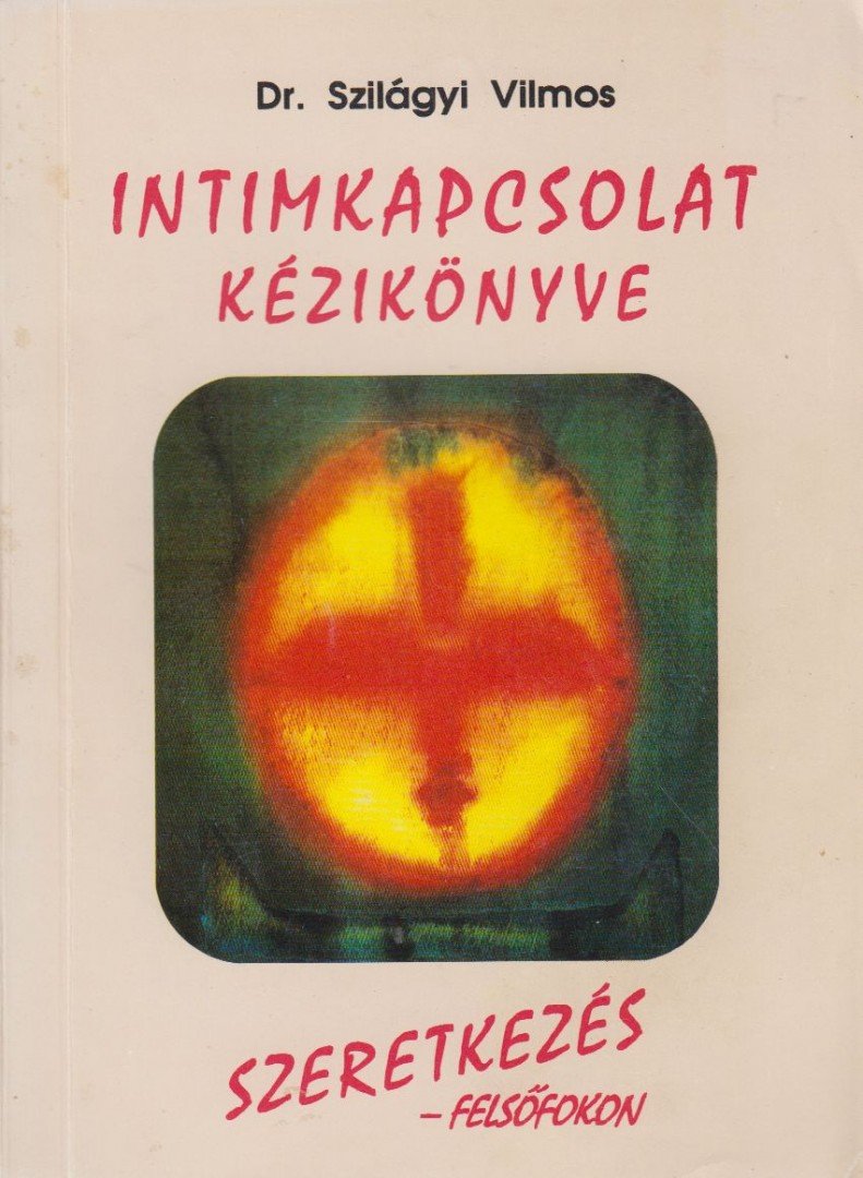 Dr. Szilágyi Vilmos - Intimkapcsolat kézikönyve [antikvár]