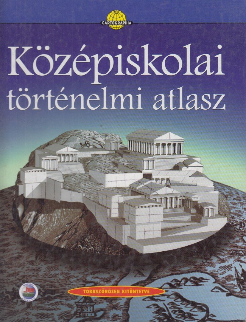 Papp-Váry Árpád, Farkas Zsolt, Foki Tamás, Hidas Gábor, Kereszty Péter, Kutassy Ilona (szerk.), Miklósi László, Neményi Istvánné, Péczi Ernőné, Suara Róbert - Középiskolai történelmi atlasz [antikvár]