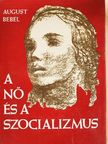August Bebel - A nő és a szocializmus [antikvár]