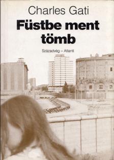 Charles Gati - Füstbe ment tömb [antikvár]