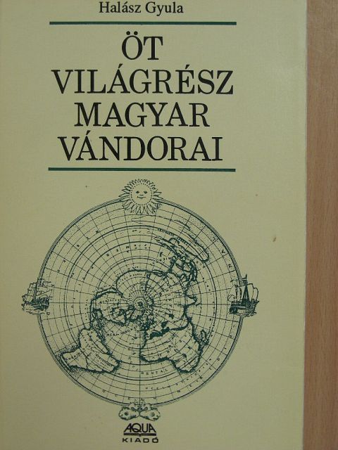 Halász Gyula - Öt világrész magyar vándorai [antikvár]