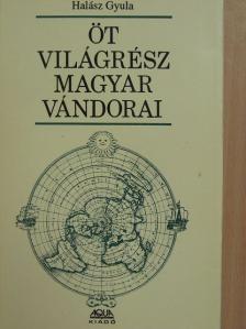 Halász Gyula - Öt világrész magyar vándorai [antikvár]
