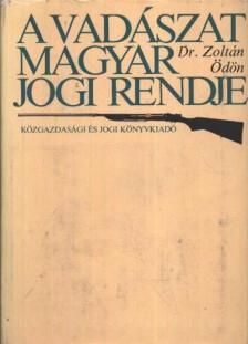 Zoltán Ödön - A vadászat magyar jogi rendje [antikvár]