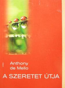 Anthony de Mello - A szeretet útja [antikvár]