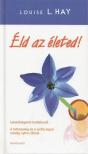 LOUISE L. HAY - Éld az életed! [antikvár]