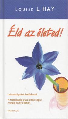 LOUISE L. HAY - Éld az életed! [antikvár]