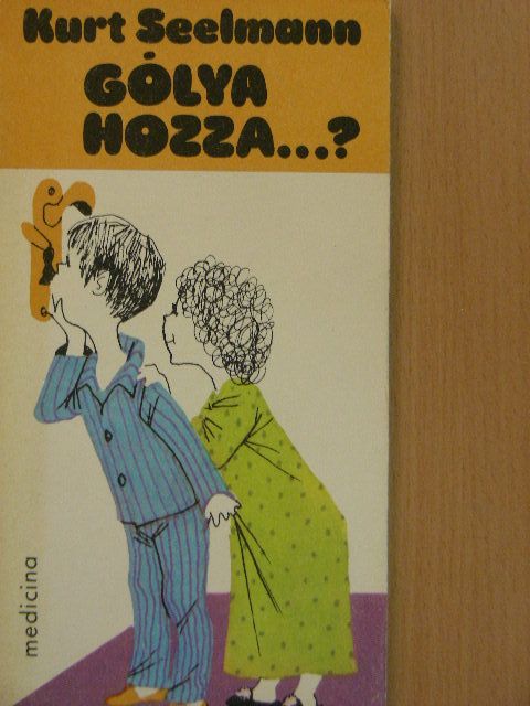 Kurt Seelmann - Gólya hozza...? [antikvár]