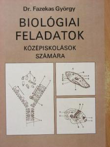 Dr. Fazekas György - Biológiai feladatok középiskolások számára [antikvár]
