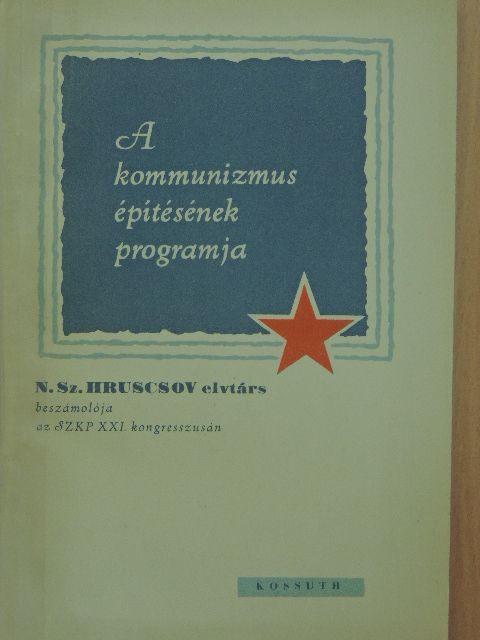 N. Sz. Hruscsov - A kommunizmus építésének programja [antikvár]