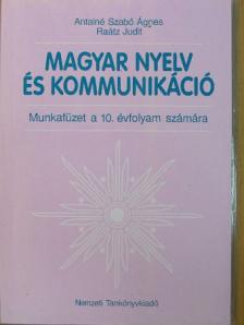 Antalné Dr. Szabó Ágnes - Magyar nyelv és kommunikáció - Munkafüzet a 10. évfolyam számára [antikvár]