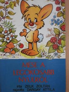 Zelk Zoltán - Mese a legokosabb nyúlról [antikvár]