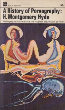 H. Montgomery Hyde - A History of Pornography [antikvár]