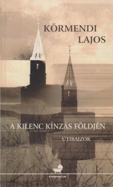 Körmendi Lajos - A kilenc kínzás földjén [antikvár]