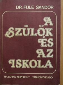 Dr. Füle Sándor - A szülők és az iskola [antikvár]