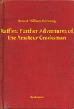 Hornung Ernest William - Raffles: Further Adventures of the Amateur Cracksman [eKönyv: epub, mobi]