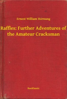 Hornung Ernest William - Raffles: Further Adventures of the Amateur Cracksman [eKönyv: epub, mobi]