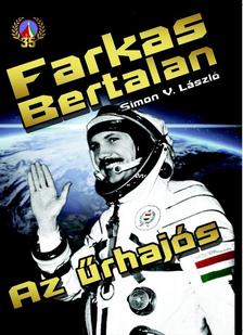 SIMON V. LÁSZLÓ - Farkas Bertalan. Az űrhajós