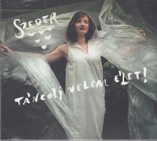 TÁNCOLJ VELEM ÉLET! CD SZEDER