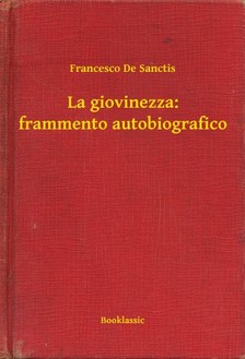 Sanctis, Francesco De - La giovinezza: frammento autobiografico [eKönyv: epub, mobi]