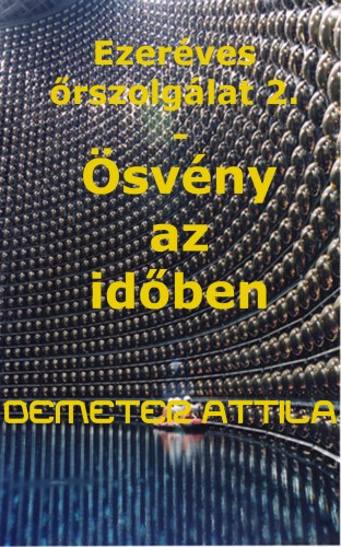 Attila Demeter - Ezeréves őrszolgálat 2. - Ösvény az időben [eKönyv: epub, mobi, pdf]