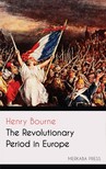 Bourne Henry - The Revolutionary Period in Europe [eKönyv: epub, mobi]