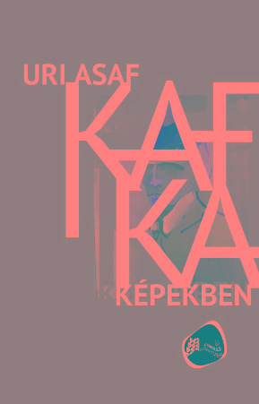 Uri Asaf - Kafka képekben