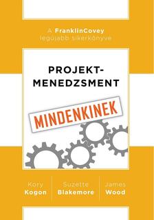 Kory Kogon - Suzette Blakemore - James Wood - Projektmenedzsment mindenkinek