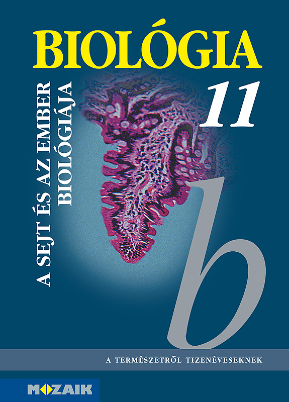 GÁL BÉLA - MS-2642 Biológia 11. - A sejt és az ember biológiája. Gimnáziumi tankönyv (Digitális extrákkal)