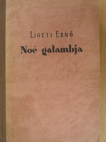 Ligeti Ernő - Noé galambja [antikvár]