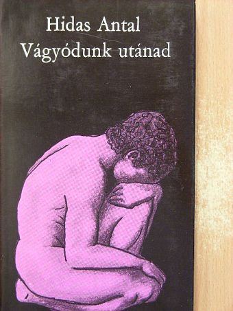 Hidas Antal - Vágyódunk utánad [antikvár]