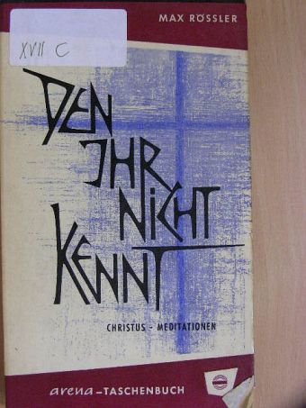 Max Rössler - Den Ihr Nicht Kennt [antikvár]