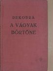 Maurice Dekobra - A vágyak börtöne [antikvár]