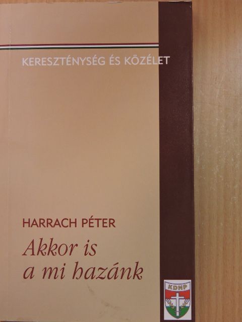 Harrach Péter - Akkor is a mi hazánk [antikvár]