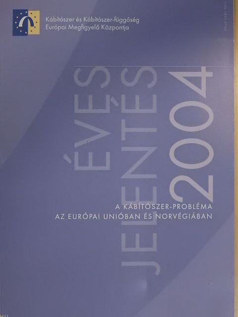 Éves jelentés 2004: A kábítószer-probléma az Európai Unióban és Norvégiában [antikvár]