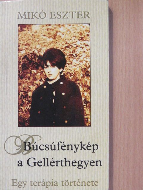 Mikó Eszter - Búcsúfénykép a Gellérthegyen (dedikált példány) [antikvár]