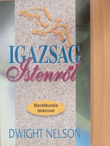 Dwight Nelson - Igazság Istenről [antikvár]