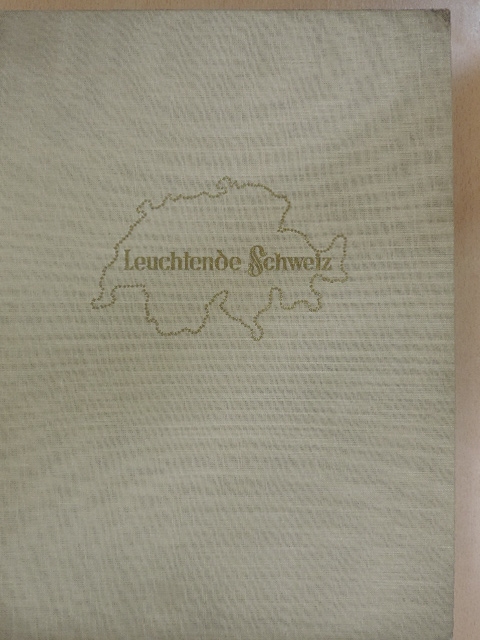Leuchtende Schweiz [antikvár]