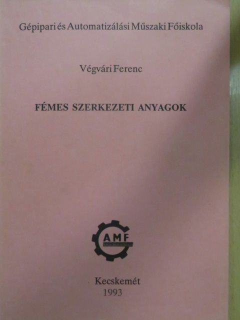 Végvári Ferenc - Fémes szerkezeti anyagok [antikvár]