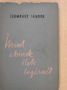 Szomráky Sándor - Mint akinek élete bezárult (dedikált példány) [antikvár]