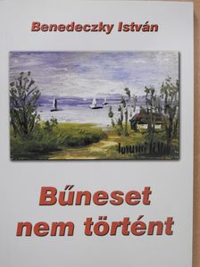 Benedeczky István - Bűneset nem történt (dedikált példány) [antikvár]