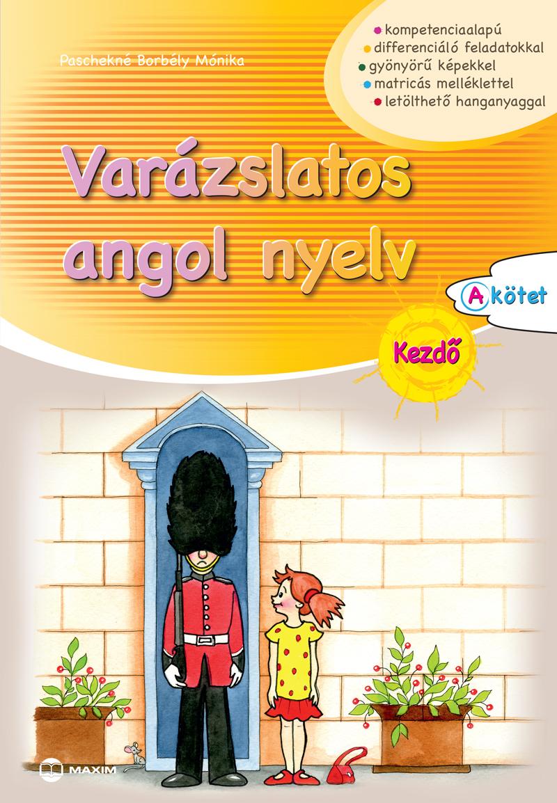 PASCHEKNÉ BORBÉLY MÓNIKA - Varázslatos angol nyelv - Kezdő - A kötet
