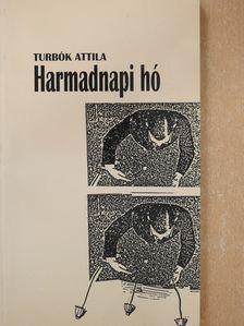 Turbók Attila - Harmadnapi hó (dedikált példány) [antikvár]