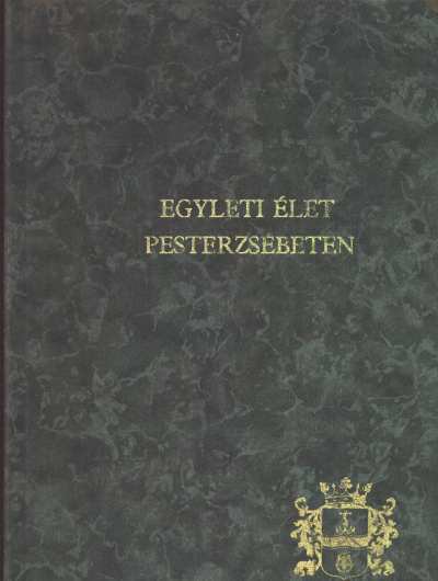 Egyleti élet Pesterzsébeten [antikvár]