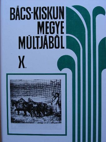 Iványosi-Szabó Tibor - Bács-Kiskun megye múltjából X. [antikvár]