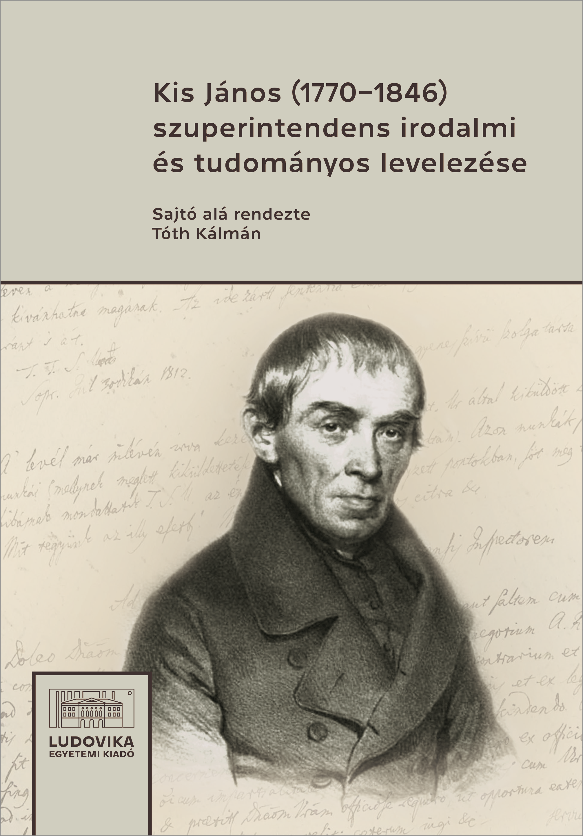 Kis János - Kis János (1770-1846) szuperintendens irodalmi és tudományos levelezése [eKönyv: epub, mobi, pdf]