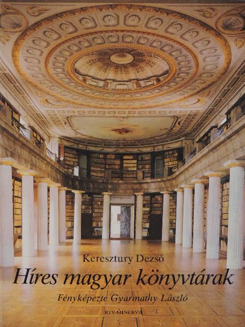 Keresztury Dezső - Híres magyar könyvtárak [antikvár]