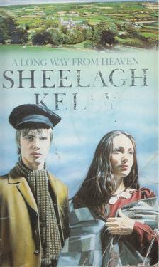 Sheelagh Kelly - A Long Way From Heaven [antikvár]